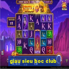 giau sieu boc club