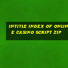 intitle index of online casino script zip