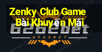 Zenky Club Game Bài Khuyến Mãi