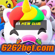 85 new club