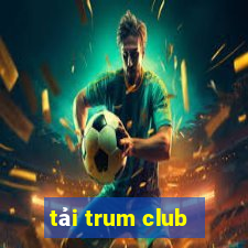 tải trum club