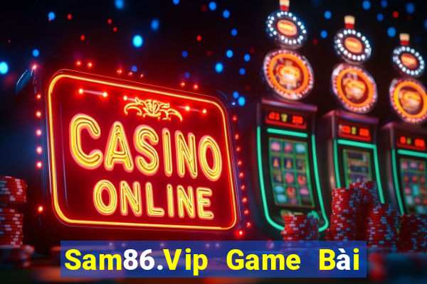 Sam86.Vip Game Bài Online Hay