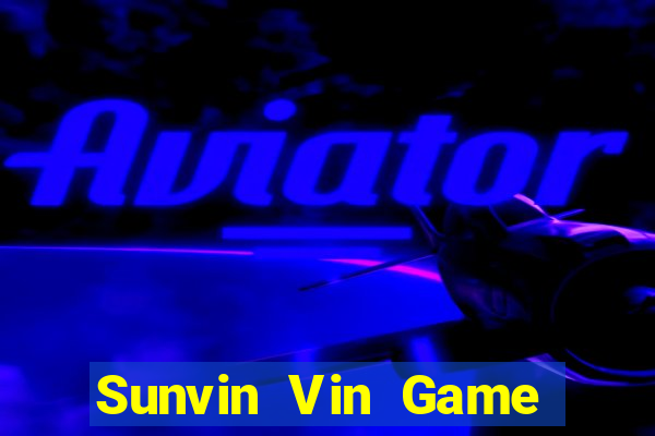 Sunvin Vin Game Bài Hot Nhất Hiện Nay