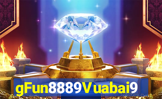 gFun8889Vuabai9790