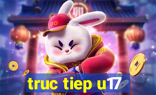 truc tiep u17