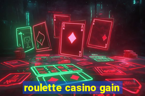 roulette casino gain