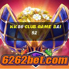 Hk86 Club Game Bài 52