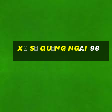 xổ số quảng ngãi 90