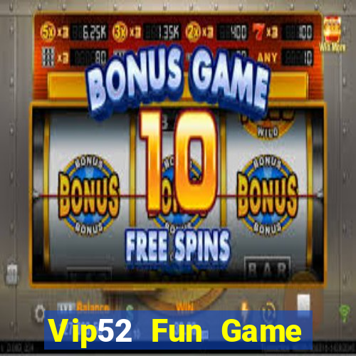 Vip52 Fun Game Bài Online Đổi Thưởng