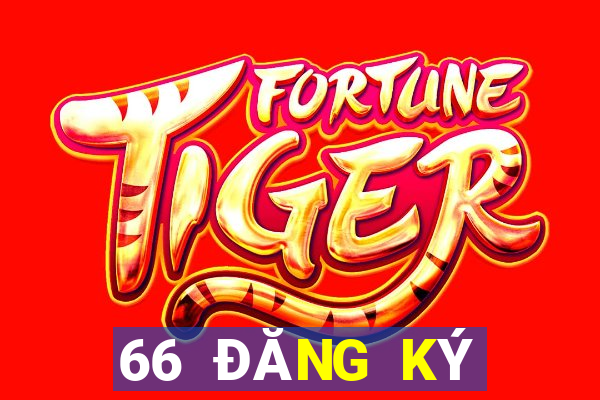 66 ĐĂNG KÝ ĐỂ ĐĂNG KÝ