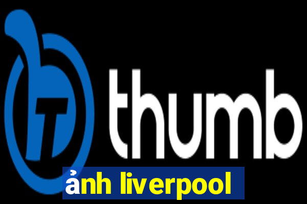 ảnh liverpool