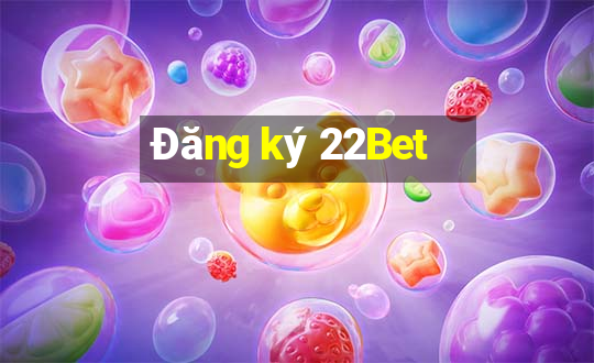 Đăng ký 22Bet