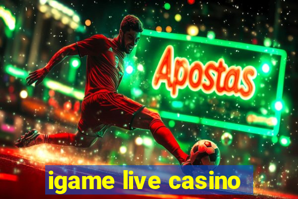 igame live casino