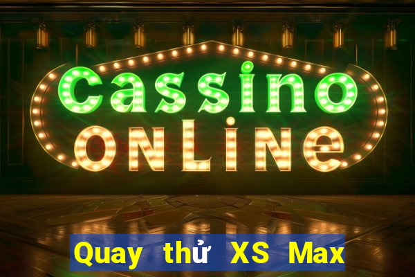 Quay thử XS Max 3D Thứ 4