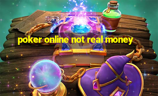 poker online not real money