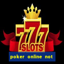 poker online not real money