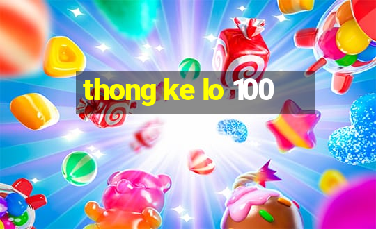 thong ke lo 100