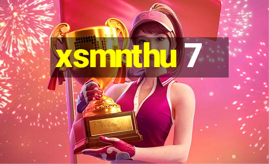 xsmnthu 7