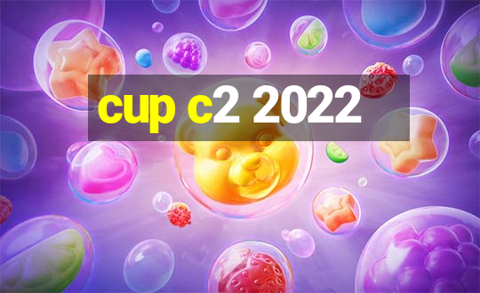 cup c2 2022