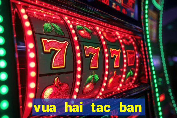 vua hai tac ban ca quay slot