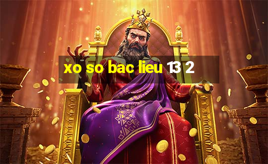 xo so bac lieu 13 2