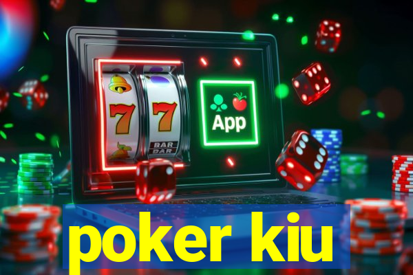 poker kiu