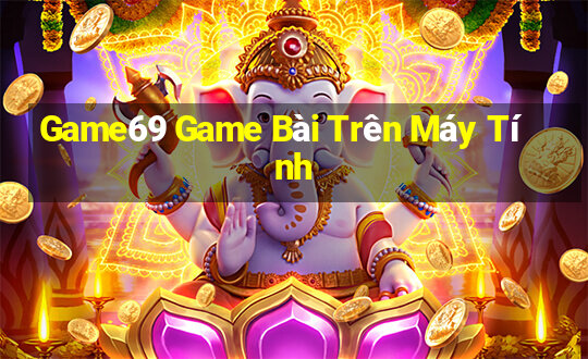 Game69 Game Bài Trên Máy Tính