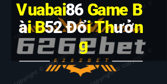 Vuabai86 Game Bài B52 Đổi Thưởng