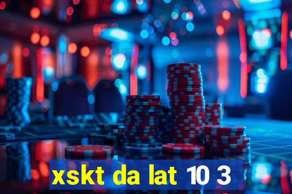 xskt da lat 10 3