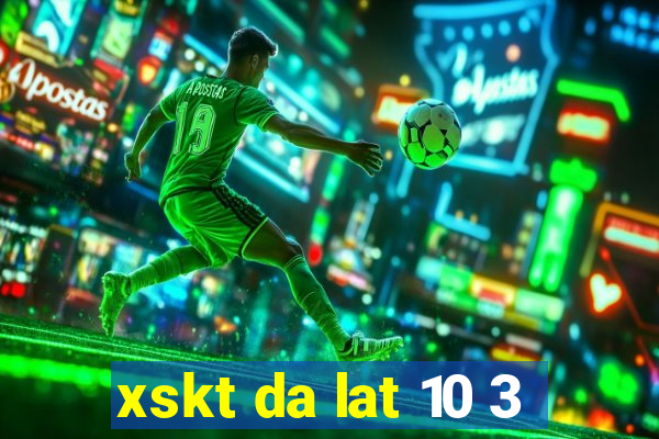 xskt da lat 10 3