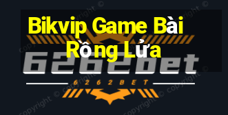 Bikvip Game Bài Rồng Lửa