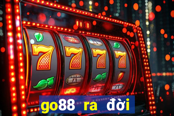 go88 ra đời năm nào