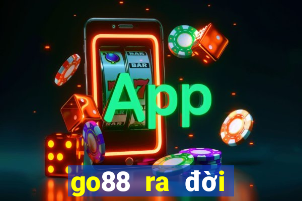 go88 ra đời năm nào