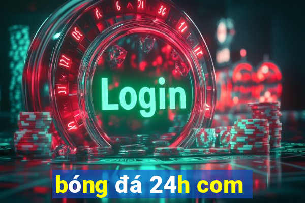 bóng đá 24h com