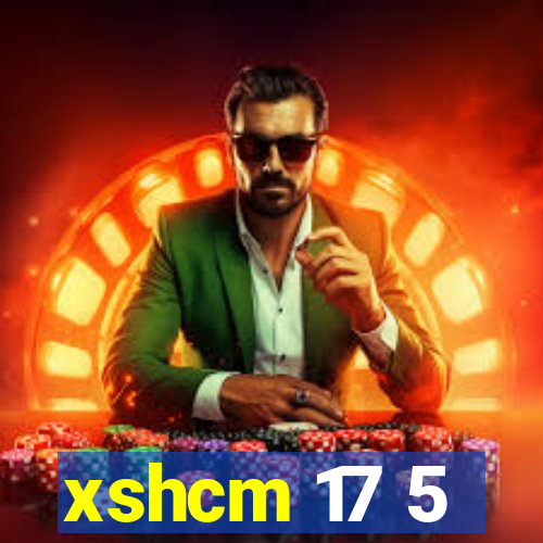 xshcm 17 5