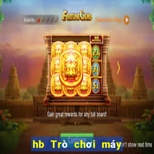 hb Trò chơi máy đánh bạc