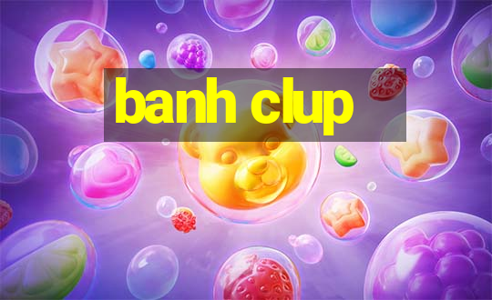 banh clup