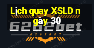 Lịch quay XSLD ngày 30