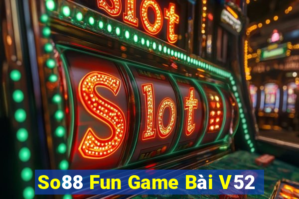 So88 Fun Game Bài V52