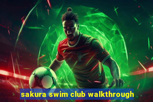 sakura swim club walkthrough