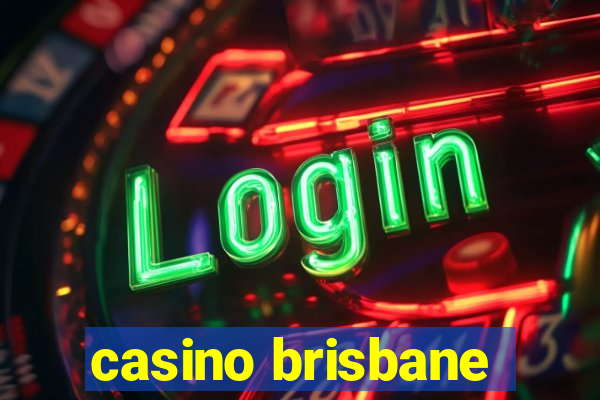 casino brisbane