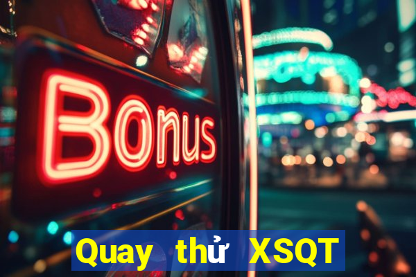 Quay thử XSQT ngày 4