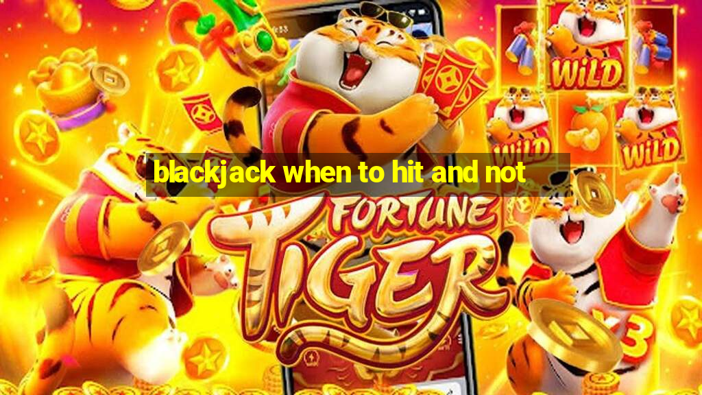 blackjack when to hit and not