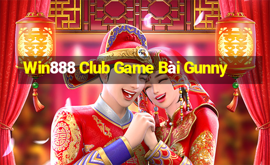 Win888 Club Game Bài Gunny