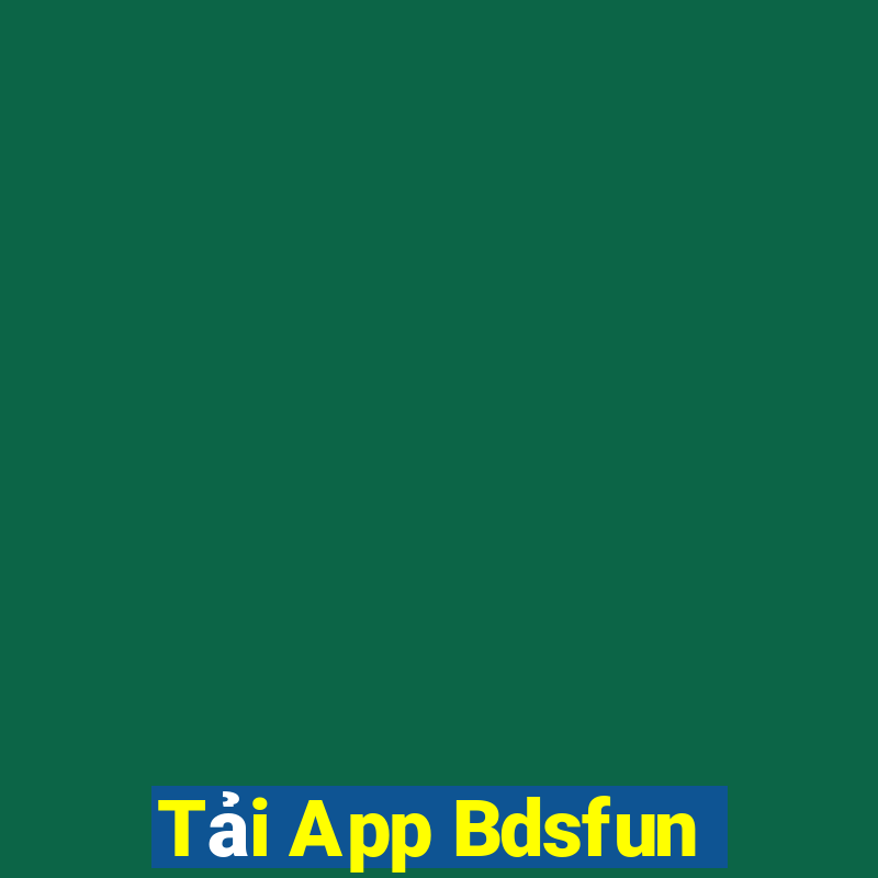 Tải App Bdsfun