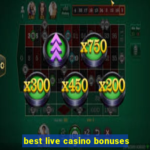 best live casino bonuses