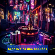 best live casino bonuses