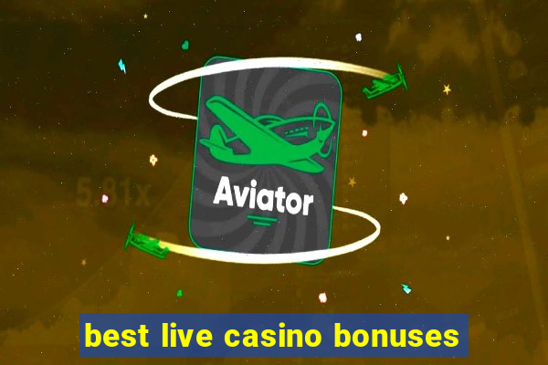 best live casino bonuses