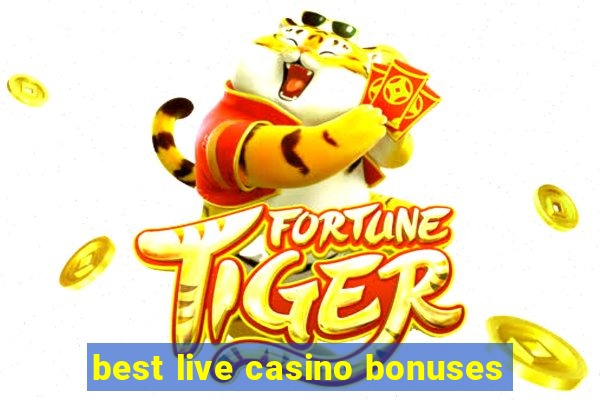 best live casino bonuses