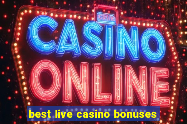 best live casino bonuses